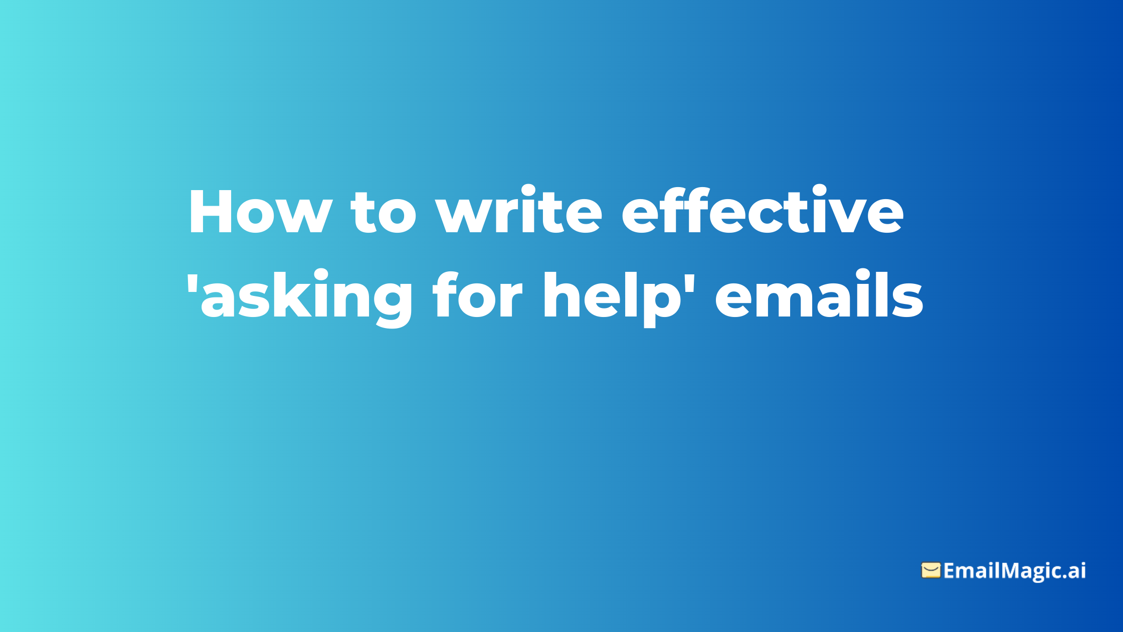 How to write effective 'asking for help' emails